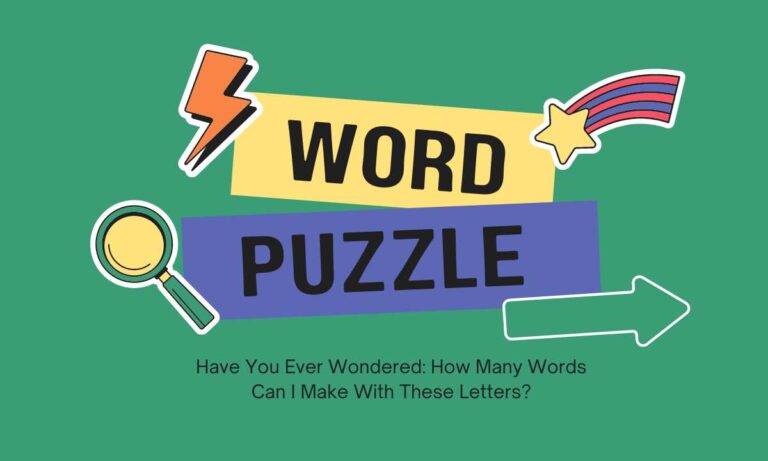 Have You Ever Wondered: How Many Words Can I Make With These Letters?